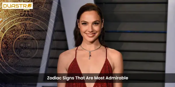 Zodiac Signs That Are Most Admirable